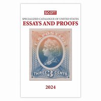 bokomslag 2024 Scott Specialized Catalogue of United States Essays and Proofs: Scott Specialized Catalogue of United States Essays & Proofs