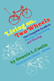 Dennis Coello - Living on Two Wheels, Inbunden