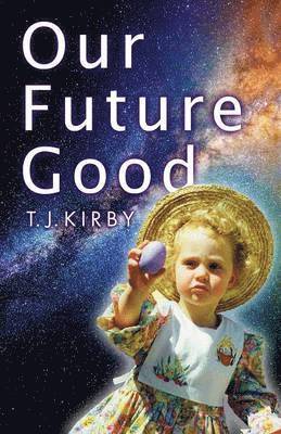 T J Kirby, T. J. Kirby - Our Future Good, Häftad