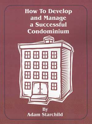 How to Develop and Manage a Successful Condominium 1