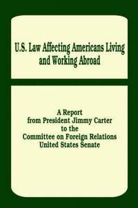 bokomslag U. S. Law Affecting Americans Living and Working Abroad
