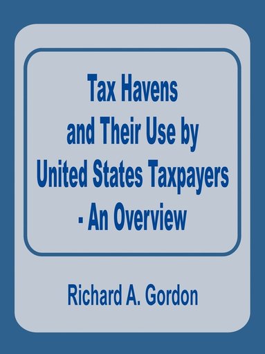 bokomslag Tax Havens and Their Use by United States Taxpayers - An Overview