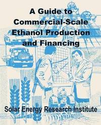 bokomslag A Guide to Commercial-Scale Ethanol Production and Financing