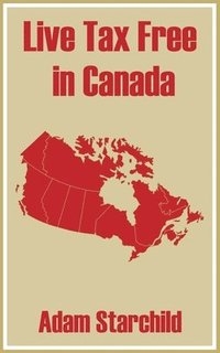 bokomslag Live Tax Free in Canada
