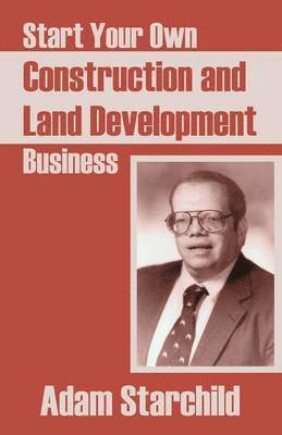 bokomslag Start Your Own Construction and Land Development Business