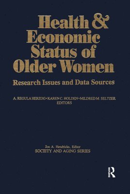 A.Regula Herzog, Karen Holden, Mildred Seltzer, A. Regula Herzog - Health and Economic Status of Older Women, Häftad