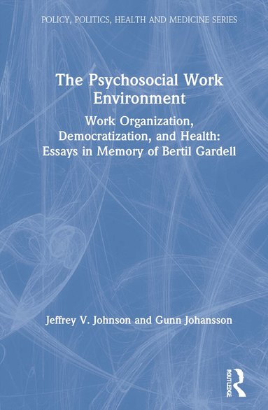 Jeffrey Johnson, Bertil Gardell, Gunn Johannson - Psychosocial Work Environment, Inbunden