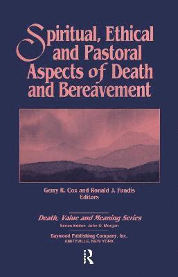 Gerry Cox, Ronald Fundis - Spiritual, Ethical, and Pastoral Aspects of Death and Bereavement, Inbunden