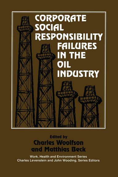 Charles Woolfson, Matthais Beck - Corporate Social Responsibility Failures in the Oil Industry, Inbunden