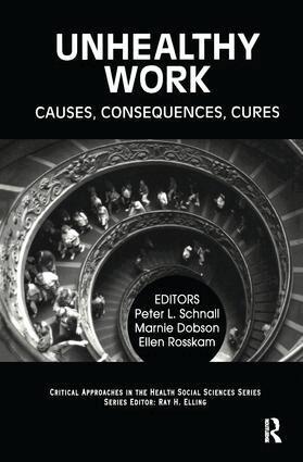 Peter Schnall, Marnie Dobson, Ellen Rosskam, Ray Elling - Unhealthy Work, Inbunden