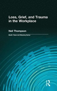 bokomslag Loss, Grief, and Trauma in the Workplace