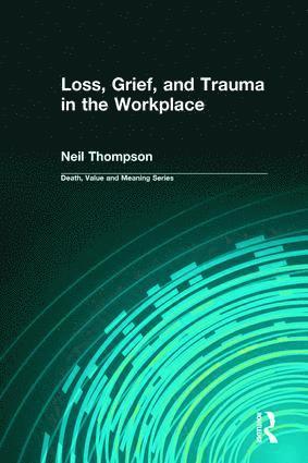 bokomslag Loss, Grief, and Trauma in the Workplace