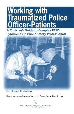 Daniel Rudofossi, Dale Lund, Alan Benner - Working with Traumatized Police-Officer Patients, Inbunden