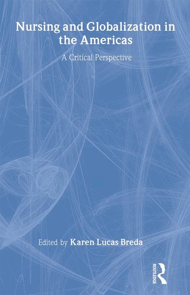Karen Lucas Breda, Ray Elling - Nursing and Globalization in the Americas, Inbunden