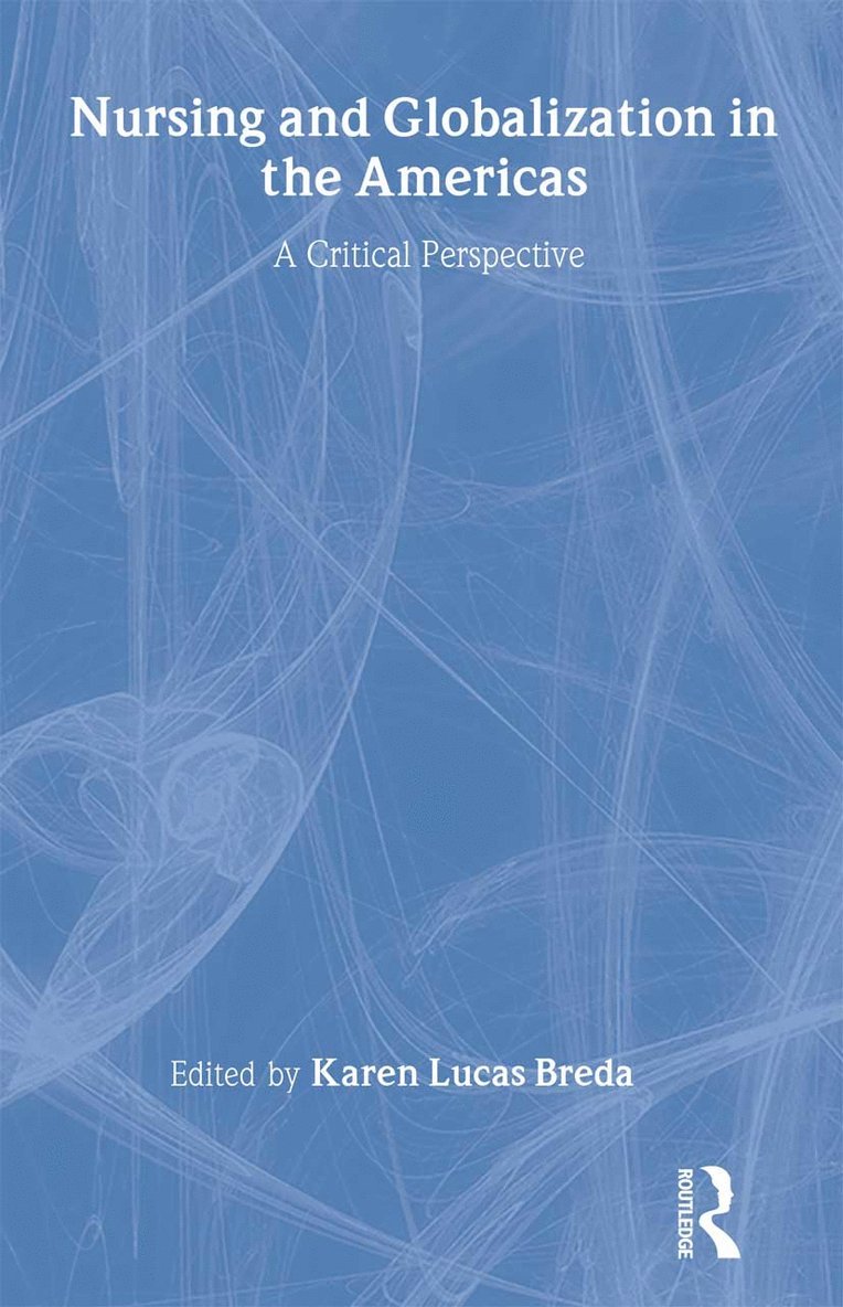 Karen Lucas Breda, Ray Elling - Nursing and Globalization in the Americas, Inbunden