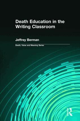 Jeffrey Berman - Death Education in the Writing Classroom, Häftad