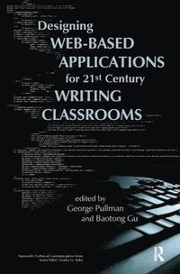 bokomslag Designing Web-Based Applications for 21st Century Writing Classrooms