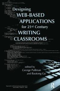 bokomslag Designing Web-Based Applications for 21st Century Writing Classrooms