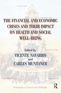 bokomslag The Financial and Economic Crises and Their Impact on Health and Social Well-Being