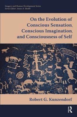 On the Evolution of Conscious Sensation, Conscious Imagination, and Consciousness of Self 1