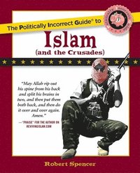 bokomslag Politically Incorrect Guide to Islam (And the Crusades)