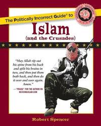 bokomslag The Politically Incorrect Guide to Islam (And the Crusades)