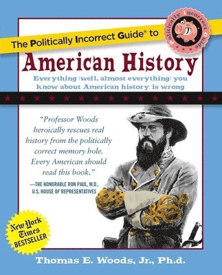 Thomas E. Woods, Thomas E Woods - Politically Incorrect Guide to American History, Häftad