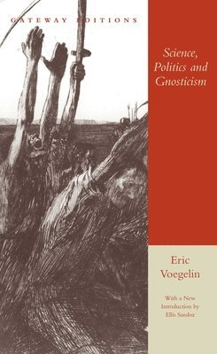 Eric Voegelin - Science, Politics and Gnosticism, Häftad