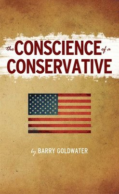 Barry Goldwater - Conscience of a Conservative, Häftad
