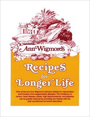 Ann Wigmore - Recipes for Longer Life, Häftad