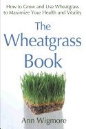 Ann Wigmore - The Wheatgrass Book, Häftad