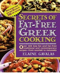 bokomslag Secrets of Fat-Free Greek Cooking: Over 100 Low-Fat and Fat-Free Traditional and Contemporary Recipes