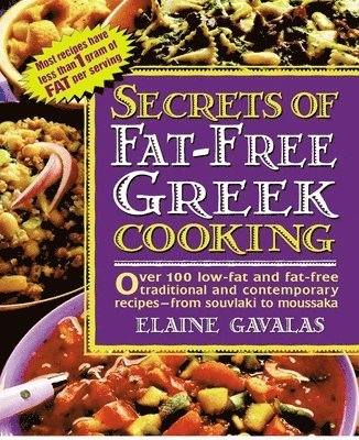 bokomslag Secrets of Fat-Free Greek Cooking: Over 100 Low-Fat and Fat-Free Traditional and Contemporary Recipes
