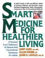 bokomslag Smart Medicine for Healthier Living: A Practical A-To-Z Reference to Natural and Conventional Treatments