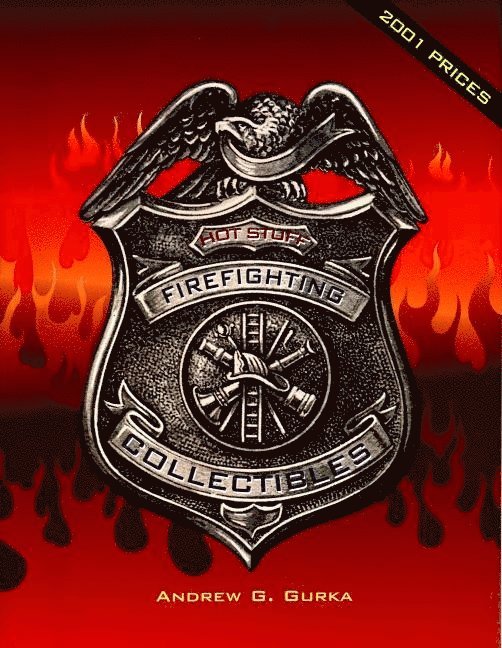Andrew G. Gurka, Andrew G. Gurka, Andrew G Gurka - Hot Stuff: Firefighting Collectibles, Häftad