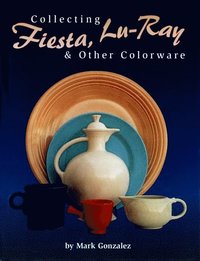 bokomslag Collecting Fiesta, Lu-Ray & Other Colorware