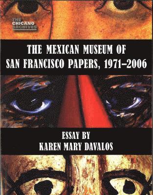 The Mexican Museum of San Francisco Papers, 1971-2006 1