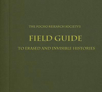 Sandra de la Loza - Pocho Research Society's Field Guide to Erased and Invisible Histories, Häftad. Tillgänglighet: Lägg i varukorg