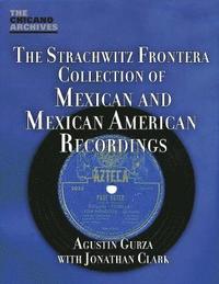 bokomslag The Strachwitz Frontera Collection of Mexican and Mexican American Recordings