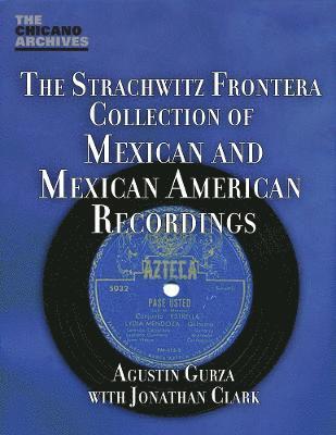 The Strachwitz Frontera Collection of Mexican and Mexican American Recordings 1