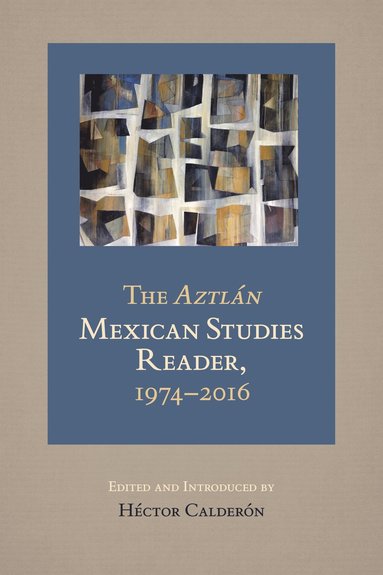 bokomslag Aztlan Mexican Studies Reader, 1974-2016