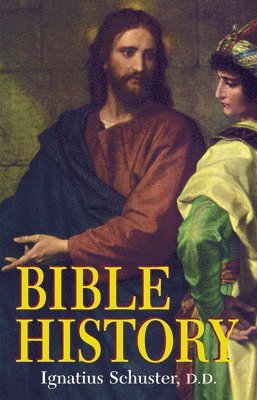 Ignatius Schuster - Bible History: Of the Old and New Testaments, Häftad