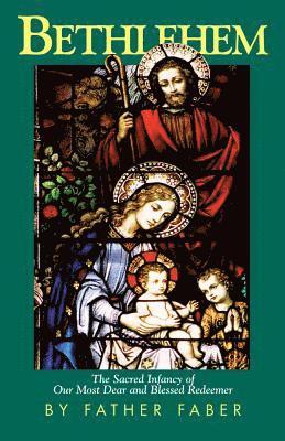bokomslag Bethlehem: The Sacred Infancy of Our Most Dear and Blessed Redeemer