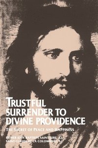bokomslag Trustful Surrender to Divine Providence: The Secret of Peace and Happiness