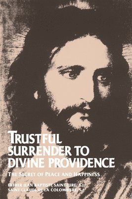 bokomslag Trustful Surrender to Divine Providence: The Secret of Peace and Happiness
