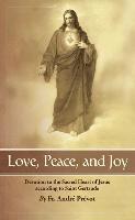 bokomslag Love, Peace and Joy: Devotion to the Sacred Heart of Jesus According to St. Gertrude the Great