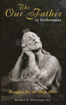 The Our Father in Gethsemane 1