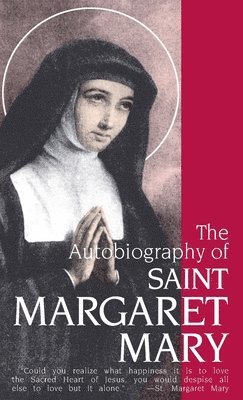 bokomslag The Autobiography of St. Margaret Mary Alacoque