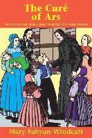 Windeatt - The Cure of Ars: The Story of St. John Vianney - Patron Saint of Parish Priests, Häftad