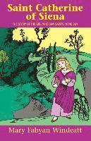 bokomslag Saint Catherine of Siena: The Story of the Girl Who Saw Saints in the Sky